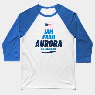 I am from Aurora | American Lovers Baseball T-Shirt